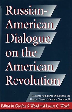 Russian-American Dialogue on the American Revolution Hardcover  by Gordon S. Wood