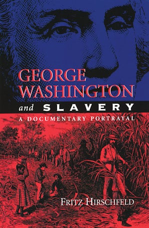 George Washington and Slavery Hardcover  by Fritz Hirschfeld