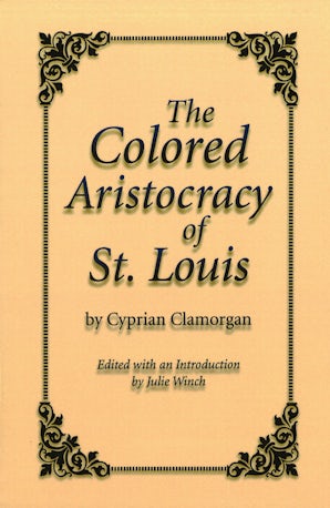 The Colored Aristocracy of St. Louis Hardcover  by Cyprian Clamorgan