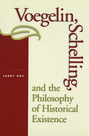Voegelin, Schelling, and the Philosophy of Historical Existence Hardcover  by Jerry Day