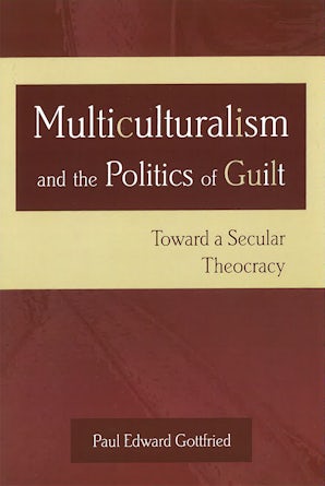 Multiculturalism and the Politics of Guilt Paperback  by Paul Edward Gottfried