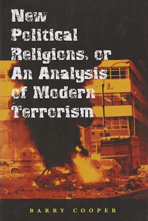 New Political Religions, or an Analysis of Modern Terrorism Paperback  by Barry Cooper