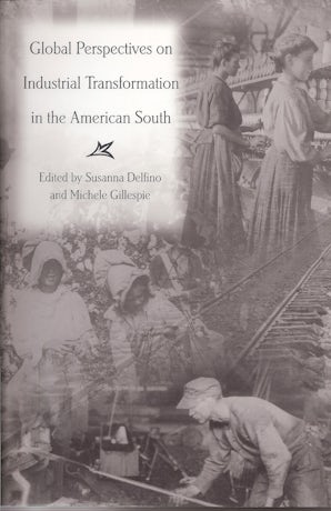 Global Perspectives on Industrial Transformation in the American South Paperback  by Susanna Delfino