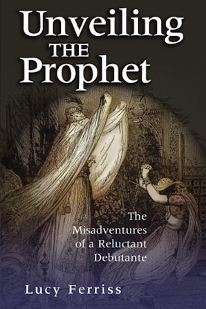 Unveiling the Prophet Paperback  by Lucy Ferriss