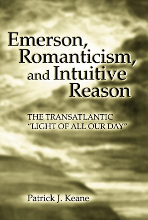 Emerson, Romanticism, and Intuitive Reason Hardcover  by Patrick J. Keane