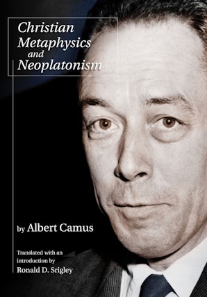 Christian Metaphysics and Neoplatonism   by Albert Camus