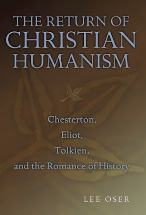 The Return of Christian Humanism Hardcover  by Lee Oser