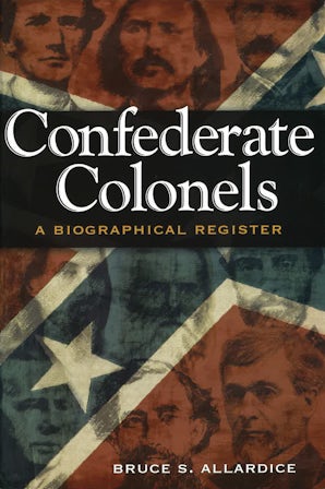 Confederate Colonels Hardcover  by Bruce S. Allardice