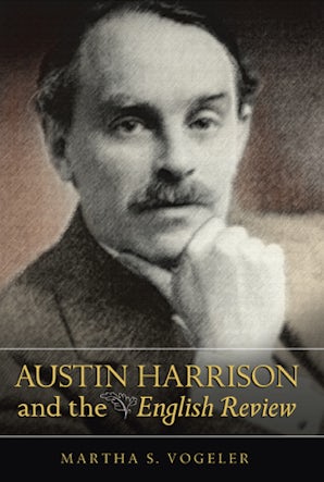 Austin Harrison and the English Review Hardcover  by Martha S. Vogeler