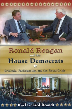 Ronald Reagan and the House Democrats Hardcover  by Karl Gerard Brandt