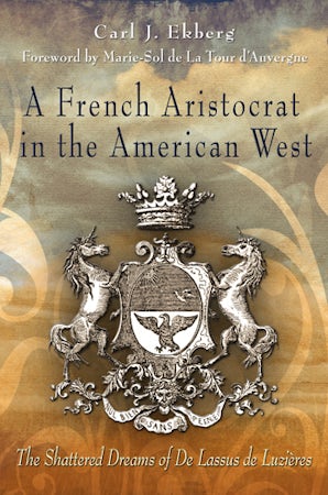 A French Aristocrat in the American West Hardcover  by Carl J. Ekberg