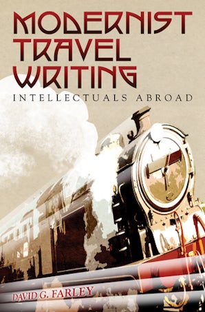 Modernist Travel Writing Hardcover  by David G. Farley