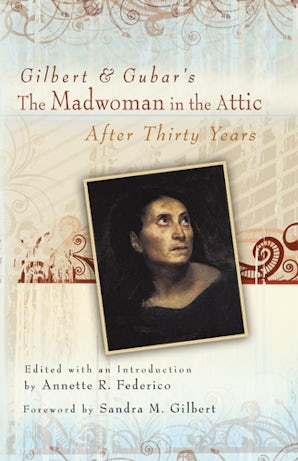 Gilbert and Gubar's The Madwoman in the Attic after Thirty Years Paperback  by Annette R. Federico