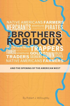 The Brothers Robidoux and the Opening of the American West Hardcover  by Robert J. Willoughby