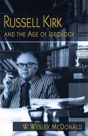 Russell Kirk and the Age of Ideology Paperback  by W. Wesley McDonald