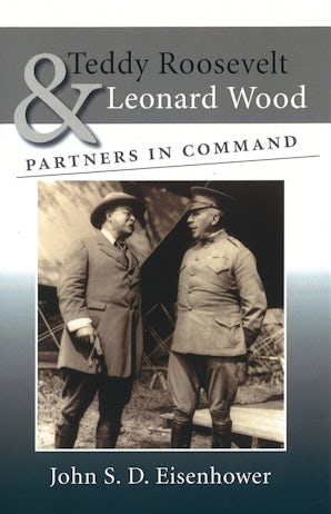 Teddy Roosevelt and Leonard Wood