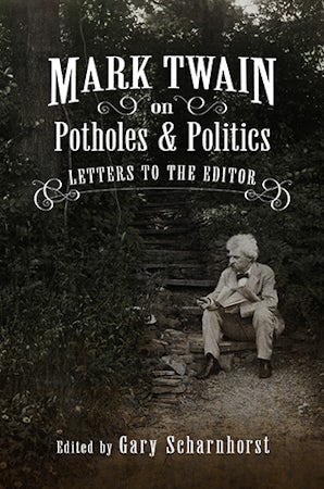 Mark Twain on Potholes and Politics Hardcover  by Gary Scharnhorst