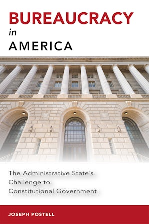 Bureaucracy in America Hardcover  by Joseph Postell