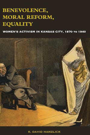 Benevolence, Moral Reform, Equality Hardcover  by K. David Hanzlick