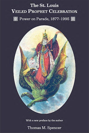 The St. Louis Veiled Prophet Celebration Paperback  by Thomas M. Spencer