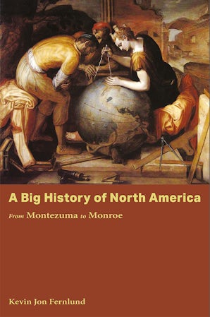 A Big History of North America Hardcover  by Kevin Jon Fernlund