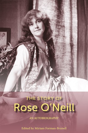 The Story of Rose O'Neill Paperback  by Miriam Forman-Brunell