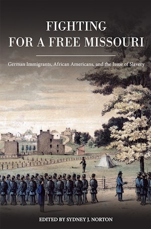 Fighting for a Free Missouri Hardcover  by Sydney J. Norton