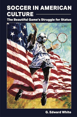 Soccer in American Culture Paperback  by G. Edward White