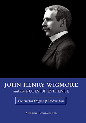 John Henry Wigmore and the Rules of Evidence Paperback  by Andrew Porwancher