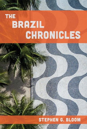 The Brazil Chronicles Hardcover  by Stephen G. Bloom