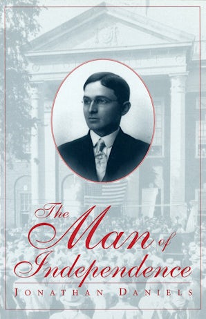 The Man of Independence Paperback  by Jonathan Daniels