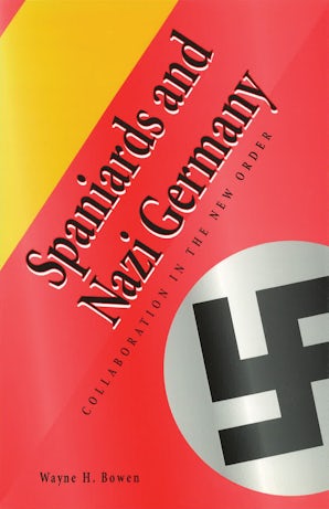 Spaniards and Nazi Germany Hardcover  by Wayne H. Bowen