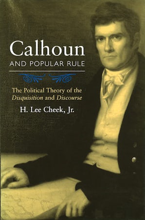 Calhoun and Popular Rule Paperback  by H. Lee Cheek