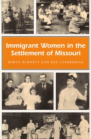 Immigrant Women in the Settlement of Missouri Paperback  by Robyn Burnett