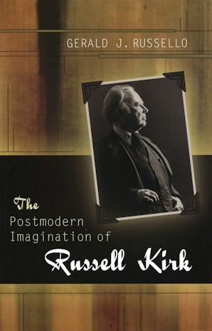 The Postmodern Imagination of Russell Kirk Hardcover  by Gerald J. Russello