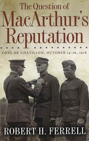 The Question of MacArthur's Reputation Digital download  by Robert H. Ferrell