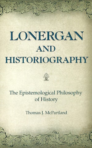 Lonergan and Historiography Digital download  by Thomas J. McPartland