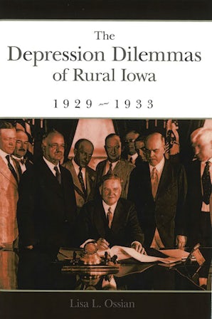 The Depression Dilemmas of Rural Iowa, 1929-1933 Digital download  by Lisa L. Ossian